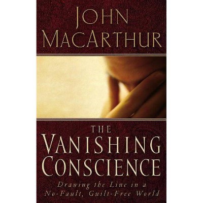 The Vanishing Conscience - by  John F MacArthur (Paperback)