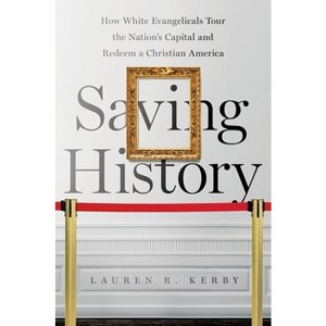 Saving History - (Where Religion Lives) by  Lauren R Kerby (Paperback) - 1 of 1