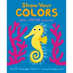 Show Your Colors - by  Smriti Prasadam-Halls (Board Book)