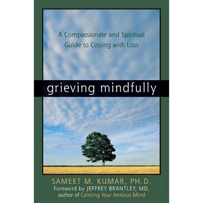 Grieving Mindfully - by  Sameet M Kumar (Paperback)