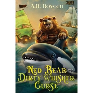 Ned Bear and The Dirty Whisker Curse - by  A B Roveen (Paperback) - 1 of 1