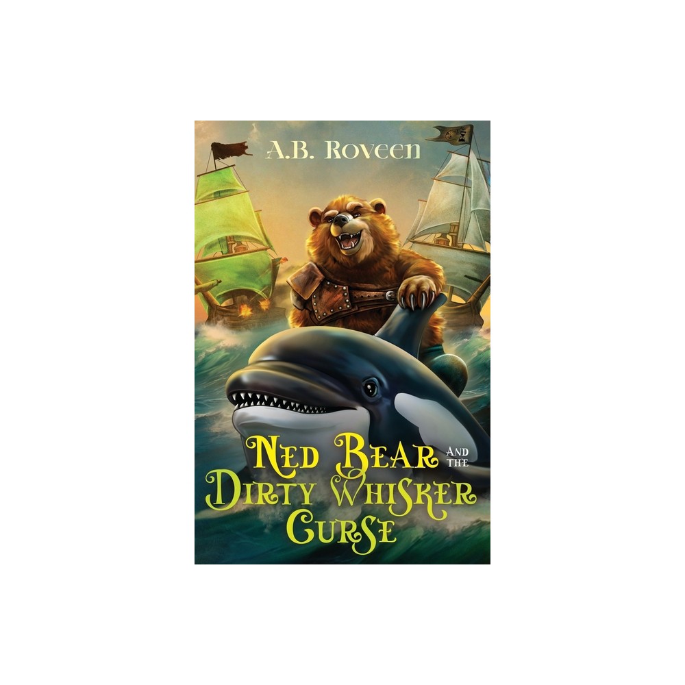 Ned Bear and The Dirty Whisker Curse - by A B Roveen (Paperback)