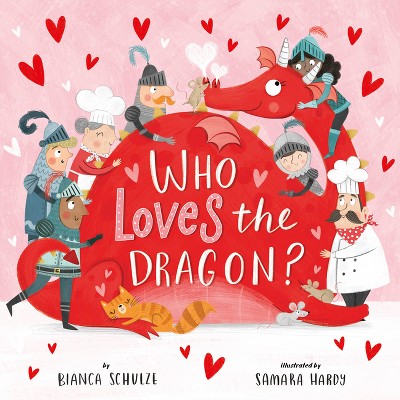 Who Loves the Dragon? - (Clever Storytime) by  Clever Publishing & Bianca Schulze (Paperback)