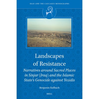 Landscapes of Resistance - (Iran and the Caucasus Monographs) by  Benjamin Rassbach (Hardcover)