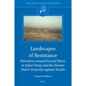 Landscapes of Resistance - (Iran and the Caucasus Monographs) by  Benjamin Rassbach (Hardcover) - 1 of 1