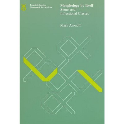 Morphology by Itself - (Linguistic Inquiry Monographs) by  Mark Aronoff (Paperback)