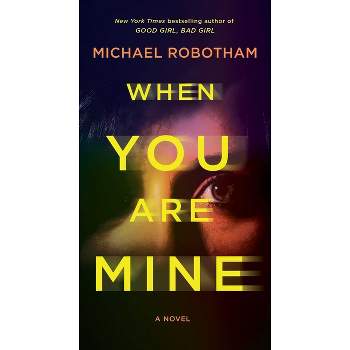 When You Are Mine - by  Michael Robotham (Paperback)