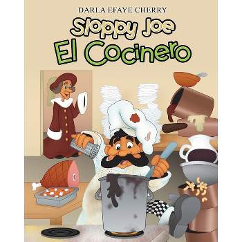 Sloppy Joe El Cocinero - by  Darla Efaye Cherry (Paperback)