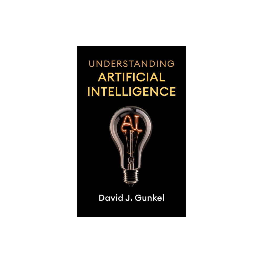 Understanding Artificial Intelligence - (AI & Society) by David J Gunkel (Paperback)