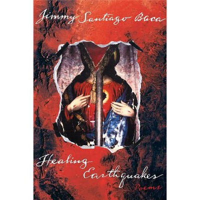 Healing Earthquakes - by  Jimmy Santiago Baca (Paperback)