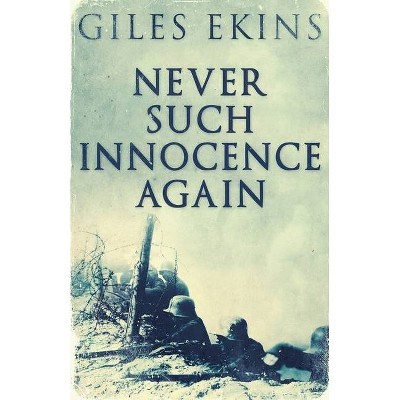 Never Such Innocence Again - by  Giles Ekins (Paperback)