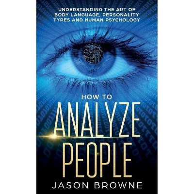 How to Analyze People - by  Jason Browne (Paperback)