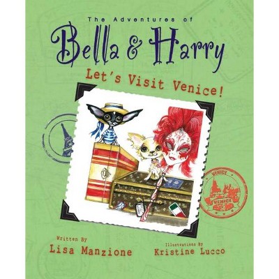 Let's Visit Venice! - (Adventures of Bella & Harry) by  Lisa Manzione (Hardcover)