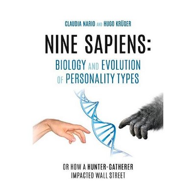 Nine Sapiens: Biology and Evolution of Personality Types - by  Claudia Nario & Hugo Krüger (Paperback)