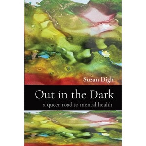Out in the Dark - by  Suzan Digh (Paperback) - 1 of 1