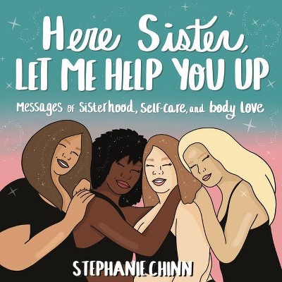 Here Sister, Let Me Help You Up - by  Stephanie Chinn (Hardcover)