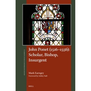 John Ponet (1516-1556): Scholar, Bishop, Insurgent - (St Andrews Studies in Reformation History) by  Mark Earngey (Hardcover) - 1 of 1