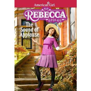 Rebecca: The Sound of Applause - (American Girl(r) Historical Characters) Abridged by  Jacqueline Dembar Greene (Paperback)