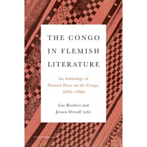 The Congo in Flemish Literature - by  Luc Renders & Jeroen Dewulf & Grady Tarplee (Paperback) - 1 of 1