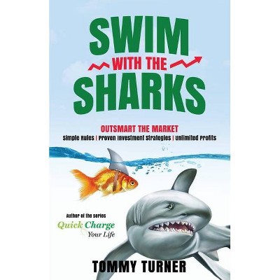 Swim with the Sharks - by  Tommy Turner (Paperback)
