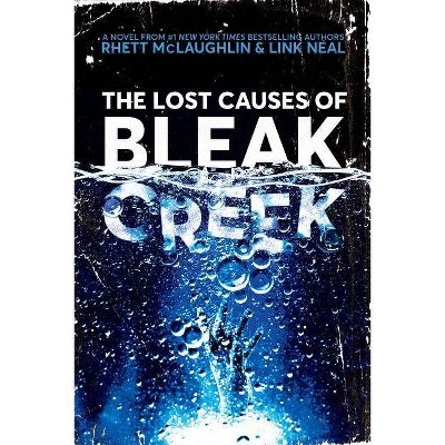 The Lost Causes Of Bleak Creek by Rhett Mclaughlin & Link Neal (Hardcover)