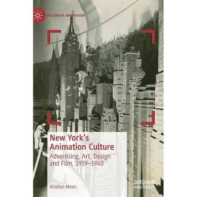 New York's Animation Culture - (Palgrave Animation) by  Kristian Moen (Hardcover)