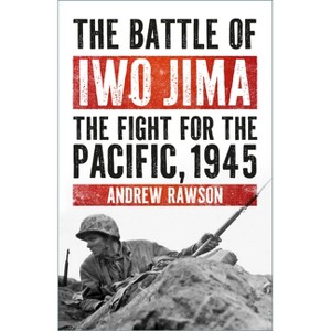 The Battle of Iwo Jima - by  Andrew Rawson (Paperback) - 1 of 1