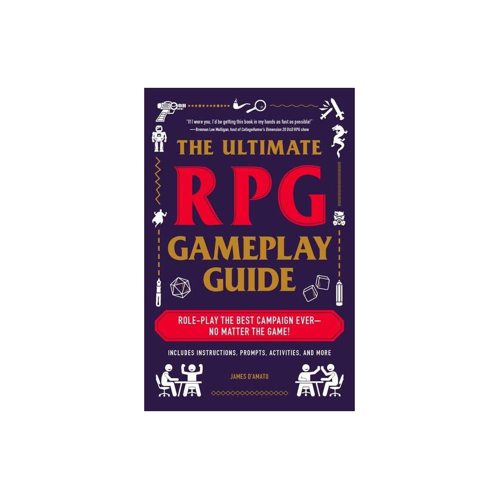 The Ultimate RPG Gameplay Guide - (Ultimate Role Playing Game) by James D'Amato (Paperback)