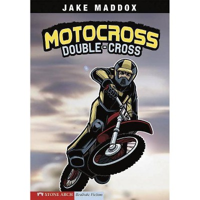 Motocross Double-Cross - (Jake Maddox Sports Stories) by  Jake Maddox (Paperback)