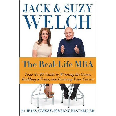  The Real-Life MBA - by  Jack Welch & Suzy Welch (Hardcover) 