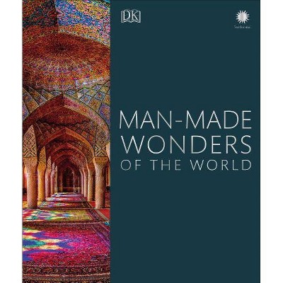 Man-Made Wonders of the World - by  DK (Hardcover)