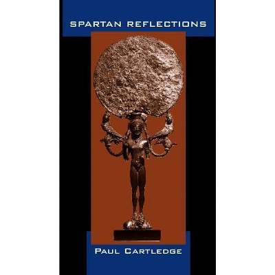 Spartan Reflections - by  Paul Cartledge (Paperback)