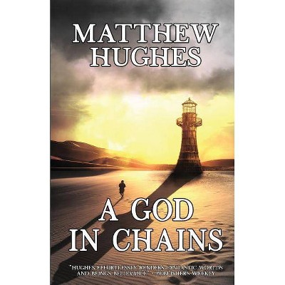 A God in Chains - by  Matthew Hughes (Paperback)