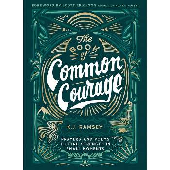 The Book of Common Courage - by  K J Ramsey (Hardcover)