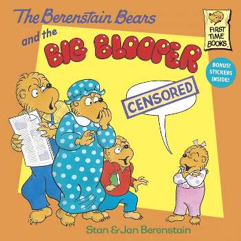 The Berenstain Bears and the Big Blooper - (First Time Books(r)) by  Stan Berenstain & Jan Berenstain (Paperback)