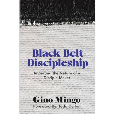 Black Belt Discipleship - by  Gino Mingo (Paperback)