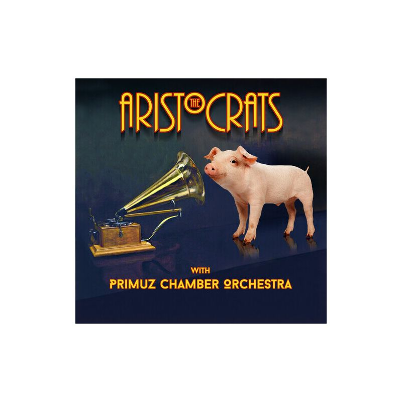 Aristocrats & Primuz Chamber Orchestra - The Aristocrats With Primuz Chamber Orchestra (CD), 1 of 2
