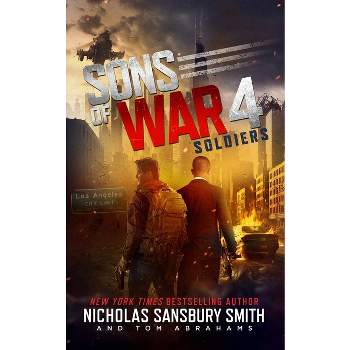 Sons of War 4: Soldiers - by Nicholas Sansbury Smith & Tom Abrahams