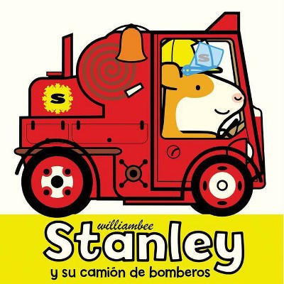 Stanley Y Su Camión de Bomberos - (Stanley Picture Books) by  William Bee (Paperback)