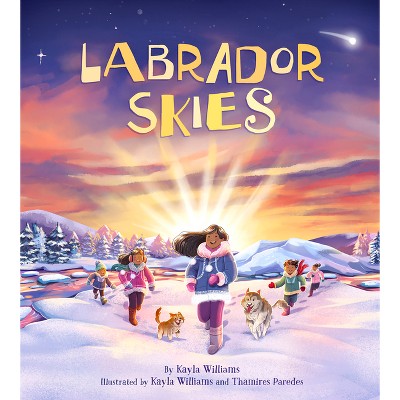 Labrador Skies - by  Kayla Williams (Hardcover)