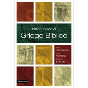 Introducción al griego bíblico - by  Anita Henriques & Nelson Morales & Daniel S Steffen (Paperback) - 1 of 1