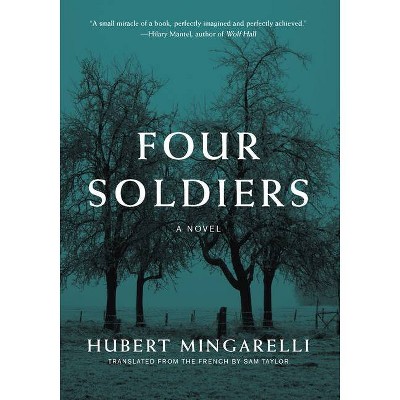 Four Soldiers - by  Hubert Mingarelli (Hardcover)