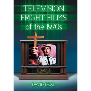 Television Fright Films of the 1970s - by  David Deal (Paperback) - 1 of 1