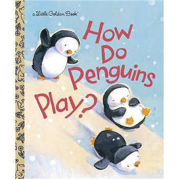 How Do Penguins Play? - (Little Golden Book) by  Diane Muldrow (Hardcover)