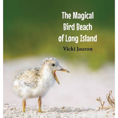 The Magical Bird Beach of Long Island - by  Vicki Jauron (Hardcover)