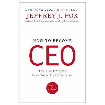 How to Become CEO - by  Jeffrey J Fox (Hardcover)