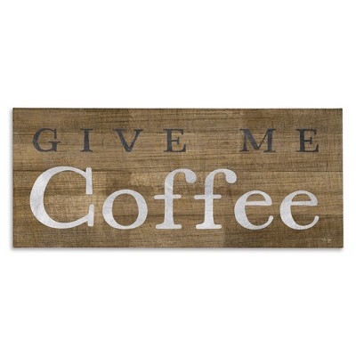 Stupell Industries Rustic Give Me Coffee, 24" x 10"