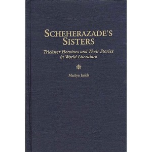 Scheherazade's Sisters - (Contributions in Women's Studies) by  Marilyn Jurich (Hardcover) - 1 of 1