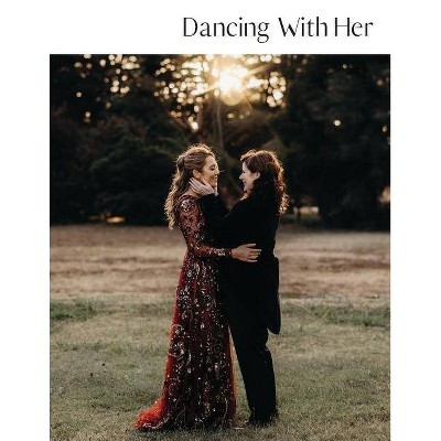 Dancing With Her - by  Tara L Baker (Paperback)