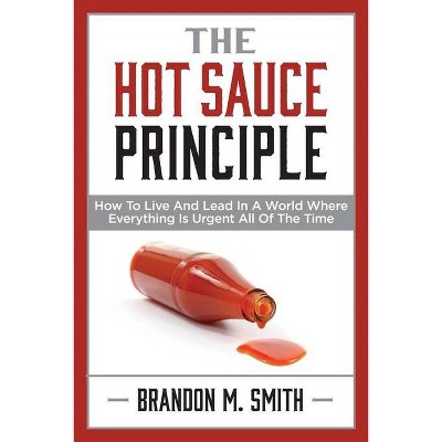 The Hot Sauce Principle - by  Brandon Smith (Paperback)